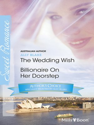 cover image of Ally Blake Author Favourites/The Wedding Wish/Billionaire On Her Doorstep